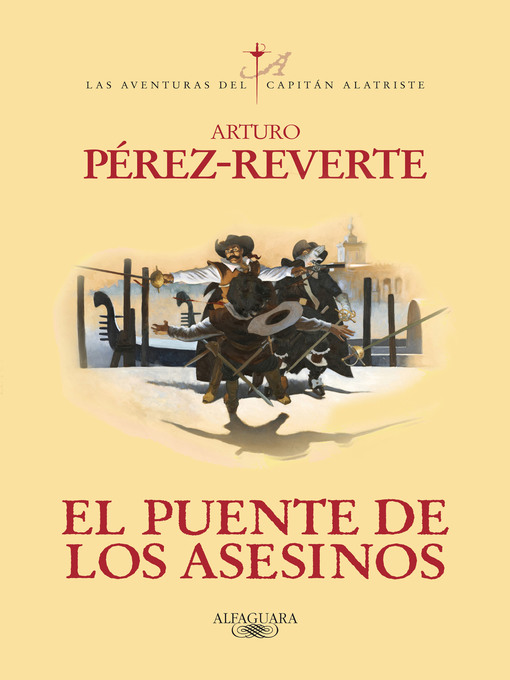 Title details for El puente de los Asesinos (Las aventuras del capitán Alatriste 7) by Arturo Pérez-Reverte - Available